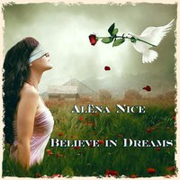 Alёna Nice - Alёna Nice - Believe in Dreams (Original Mix)