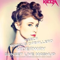 SUNSET LIVE - Kiesza vs. Marcus Caballero-Hideaway (SUNSET LIVE MASHUP)