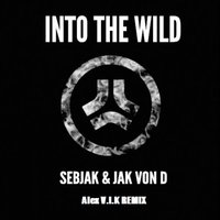 Alex V.I.K - Sebjak & Jaz Von D - Into The Wild Intro The Wilde ( Alex V.I.K Remix )