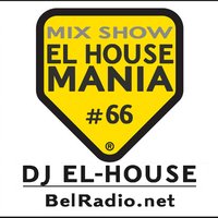 Dj El-House - Dj El-House - present Mix Show El House MANIA# 66
