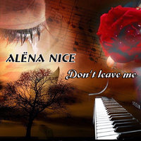 Alёna Nice - Alёna Nice - Don't  leave me (Original Mix)