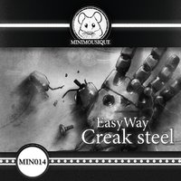 Minimousique - EasyWay  - Сreak steel (Original Mix)