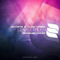 Rave CHannel - Kotana & Vlad Varel - Gentle Touch (Preview)