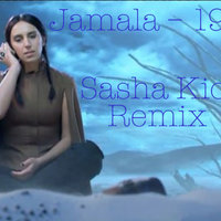 Sasha Kicha - 1944 (Eurovision 2016 Sasha Kich Remix)