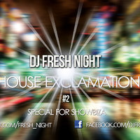 Dj Fresh Night - House Exclamation #2 (special for showbiza.com)