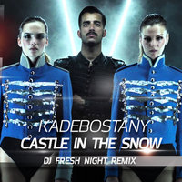 Dj Fresh Night - Kadebostany - Castle in the Snow (Dj Fresh Night Remix)