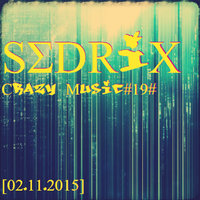 SΣDRiX - Crazy Music#19#[02.11.2015]
