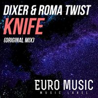 Roma TwiST - DIXER & ROMA TWIST - KNIFE (Original Mix)