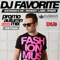 DJ FAVORITE - Club Promo Mix (Autumn 2015)