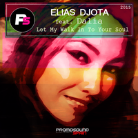 Elias DJota - Let My Walk In To Your Soul feat Dalia (Extended Original Mix) 2015 - Elias DJota