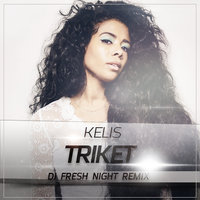 Dj Fresh Night - Kelis - Triket (Fresh Night Remix)