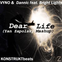 Yan Zapolsky - VYNO & Dannic feat. Bright Lights - Dear Life (Yan Zapolsky Mashup)