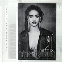 FIODOR - Rihanna -Bich Better Have My Money(Fiodor Special Remix)