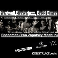 Yan Zapolsky - Hardwell,Blasterjaxx, Badd Dimes - Spaceman (Yan Zapolsky Mashup)