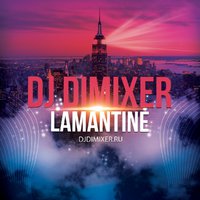 DJ DIMIXER - DJ DimixeR - Lamantine (DJ Andrew Brooks Official remix)