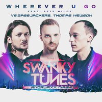 ANDRUFIXX - Swanky Tunes feat. Pete Wilde vs. Bassjackers, Thomas Newson - Wherever U Go (ANDRUFIXX Mashup)