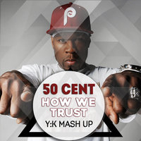 DMC Y:K - 50 CENT - How We Trust (Y:K Mash Up)