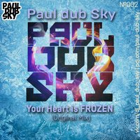 Paul dub Sky - Paul dub Sky - Your Heart is Frozen (Original Mix) [2014]