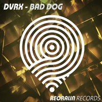 Reoralin Records - DVRX - Bad Dog (Original Мix)