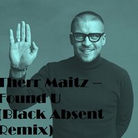 Black Absent - Therr Maitz – Found U(Black Absent Remix)