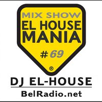 Dj El-House - Dj El-House - present Mix Show El House MANIA# 69