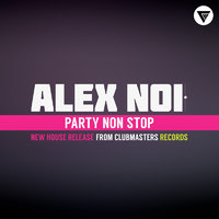Alex Noi - Alex Noi - Party Non Stop (Radio Edit) [Clubmasters Records]