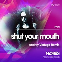 ANDREY VERTUGA - Pain - Shut Your Mouth (Andrey Vertuga radio mix)