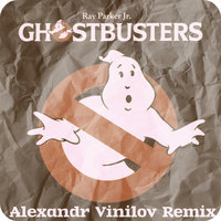 Alexandr Vinilov - Ray Parker Jr. - Ghostbusters (Alexandr Vinilov Remix)