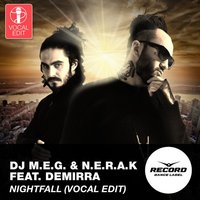 DJ M.E.G. - DJ M.E.G. & N.E.R.A.K. - NIGHTFALL (Vocal Edit) [feat. Demirra]