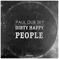 Paul dub Sky - Dirty Happy People (Radio Mix)