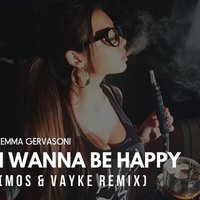 DJ VAYKE - Emma Gervasoni - I Wanna Be Happy (MOS & VAYKE Radio Edit)