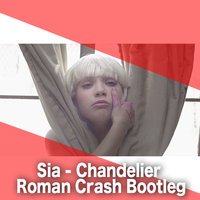 Roman Crash - Sia vs. Ingo & Micaele - Chandelier (Roman Crash Bootleg)