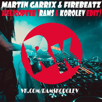 RAMS - Martin Garrix & Firebeatz - Helicopter (Rams & Korolev Edit/Mash-Up)