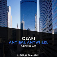 OZAKI - Anytime Anywhere (Original Mix)