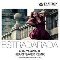 Fashion Music Records - Estradarada - Walk Galya (Heart Saver Radio Edit)