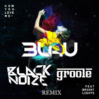 Black Noise (BLR) - 3LAU feat. Bright Lights - How You Love Me (BLVCKNOIZE & Groole Remix)