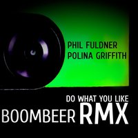 Boombeer - Phil Fuldner & Polina Griffith - Do What You Like (Boombeer Remix)(Preview)
