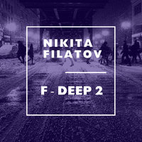Nikita Filatov - F-Deep 2