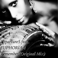 EUPHORIA - Departure5 feat. EUPHORIA - I Remember(Original Mix)