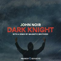 John Noir - Dark Knight (Original Mix)