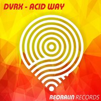 Reoralin Records - DVRX - Acid Way (Original Mix)