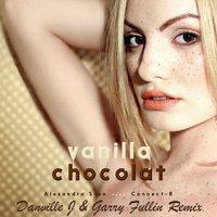 Danville J - Alexandra Stan feat. Connect-R - Vanilla Chocolat (Danville J & Garry Fullin Remix)(Prewiev)