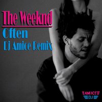 Dj Amice - The Weeknd - Often (Dj Amice Remix)
