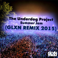 GLXN - The Underdog Project - Summer Jam (GLXN REMIX 2015)