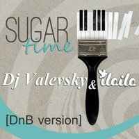 Valevsky - Valevsky feat ILAILA - Sugar Time (DNB version)