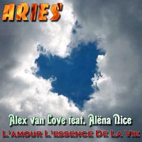ARIES (East Siberia) - Alex van Love feat. Alёna Nice - L'amour L'essence De La Vie (Aries Vocal Mix)
