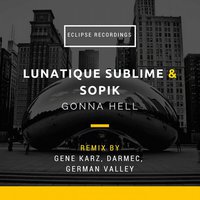 Sopik - Lunatique Sublime,Sopik - Gonna Hell (Gene Karz Remix)