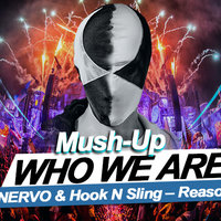 Who We Are - NERVO & Hook N Sling – Reason ( Marto Gross & Uptake Mush-Up )