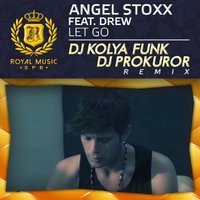 DJ KOLYA FUNK (The Confusion) - Angel Stoxx feat. Drew - Let Go (DJ Kolya Funk & DJ Prokuror Remix)