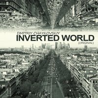 Дмитрий Чайковский - Dmitriy Chaykovskiy – Inverted world